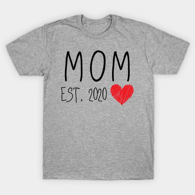 New Mom Gift First Mothers Day Est. 2020 T-Shirt by LaurelBDesigns